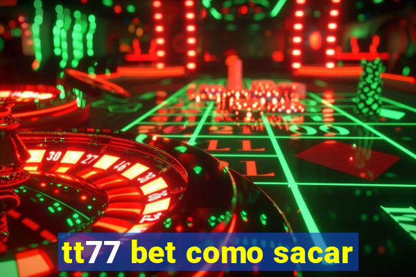 tt77 bet como sacar